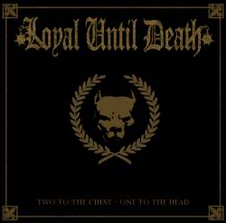 Loyal Until Death : Two to the Chest - One to the Head